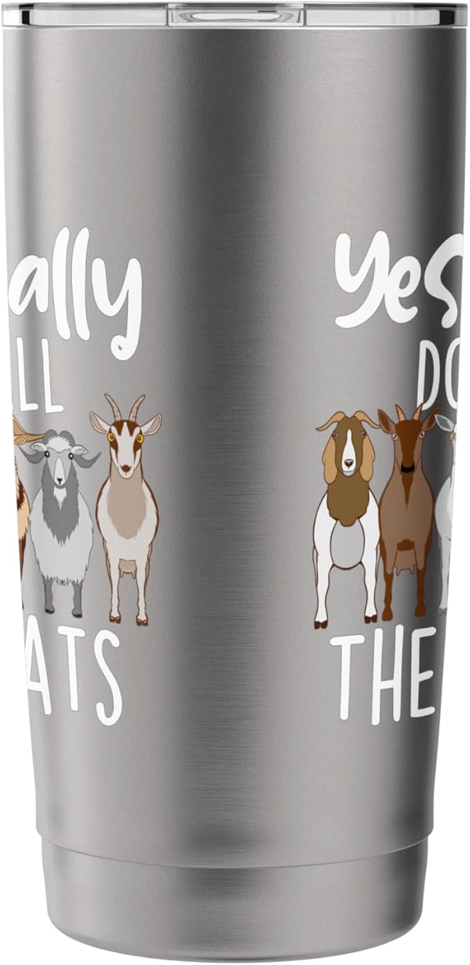 Yes I Really Do Need All These Goats - Goat Lover Farmer Stainless Steel Insulated Tumbler