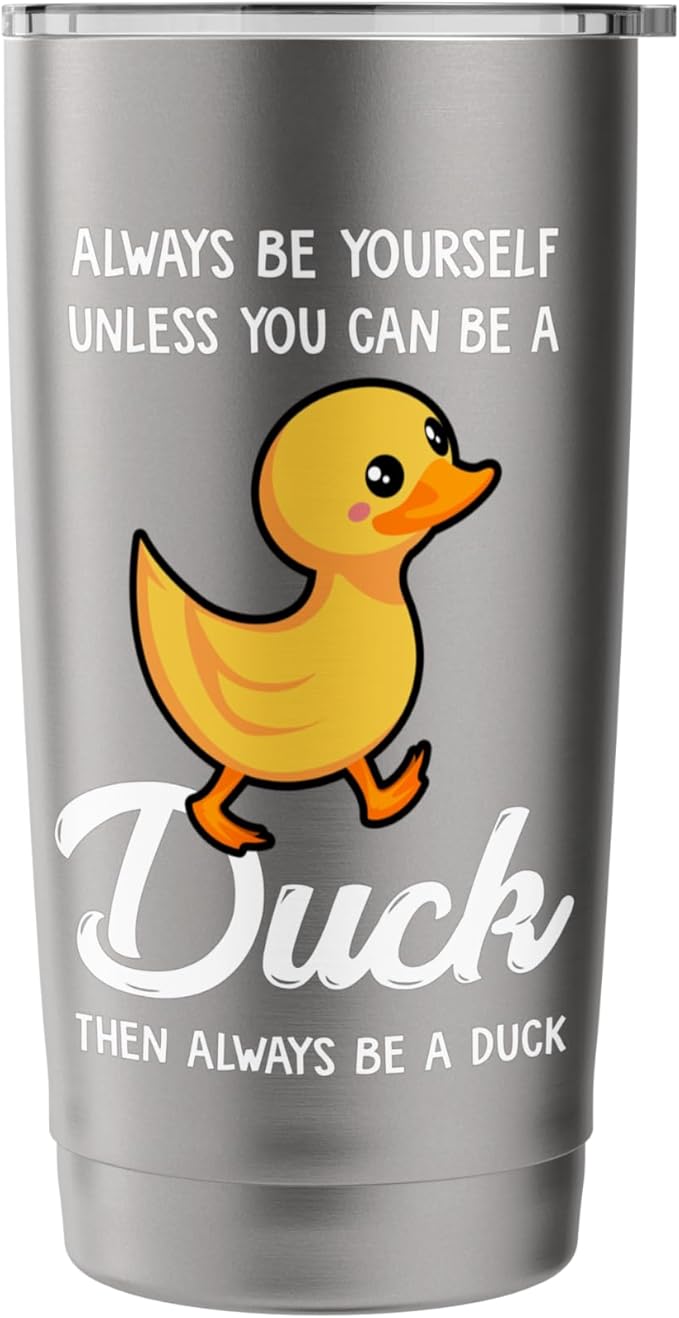 Always Be Yourself Unless You Can Be A Duck - Duck Lover Stainless Steel Insulated Tumbler