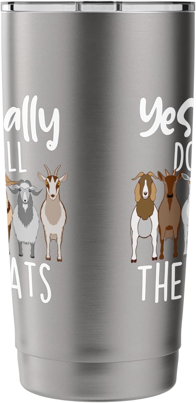 Yes I Really Do Need All These Goats - Goat Lover Farmer Stainless Steel Insulated Tumbler