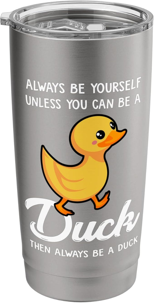 Always Be Yourself Unless You Can Be A Duck - Duck Lover Stainless Steel Insulated Tumbler