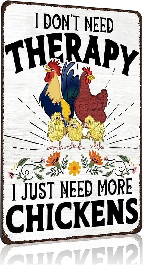 Funny Chicken Sign I Don't Need Threapy I Need More Chickens Vintage Tin Sign for Home Farm Chicken Coop Kitchen Garden Yard Decor 8X12 Inch (3934)