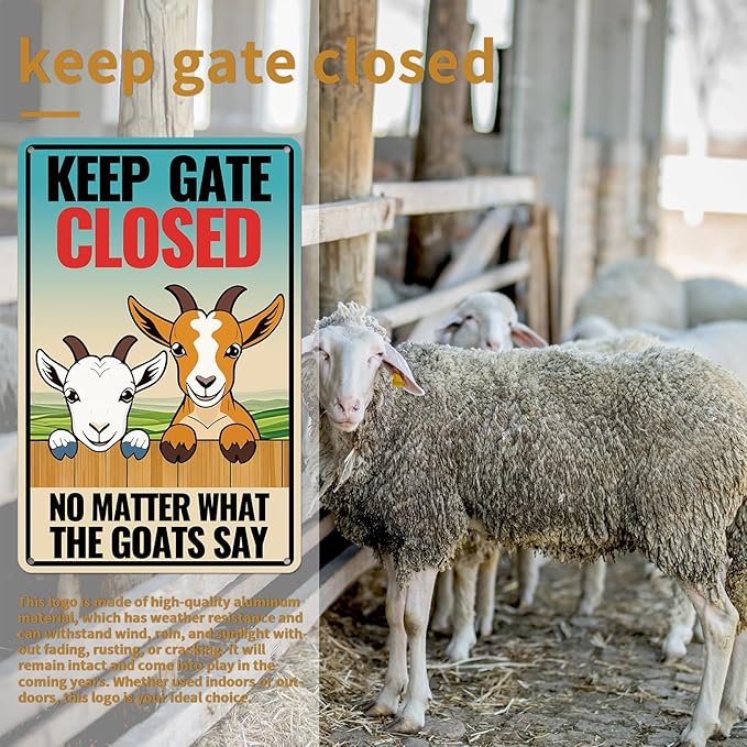 Goat Sign Decor, Keep Gate Closed No Matter What the Goats Say Sign, Goat Gifts for Goat Lovers, 12"x8" Reflective Aluminum, Fade Resistant, UV Protected, Weather Resistant, Easy to Mount (026)